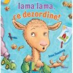 Lama lama, ce dezordine! - Anna Dewdney