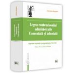 Legea contenciosului administrativ comentata si adnotata. Editia a 6-a, revazuta si adaugita - Gabriela Bogasiu