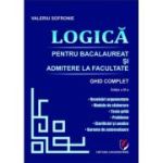 Logica pentru Bacalaureat si admitere la facultate. Ghid complet. Editia a 3-a - Valeriu Sofronie