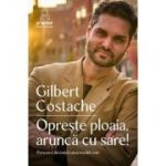 Opreste ploaia, arunca cu sare! - Gilbert Costache
