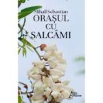 Orasul cu salcami – Mihail Sebastian