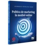 Politica de marketing in mediul online - Anamaria Catalina Radu
