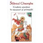 Sfantul Gheorghe. Grabnic ajutator in necazuri si primejdii