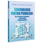 Suicidologie pentru psihologi - de la evaluare psihologica la interventie psihoterapeutica - Romulus Dan Nicoara