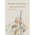 Tarmurile linistii. Poeme alese - Karol Wojtyla - Ioan Paul al II-lea