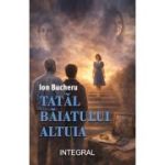 Tatal baiatului altuia - Ion Bucheru