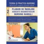 Teoria si practica nursing. Volumul 2. Planuri de îngrijire asociate diagnosticelor nursing NANDA-I. Editie revizuita - Vasile Baghiu