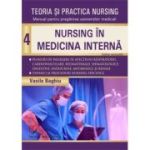 Teoria si practica Nursing volumul 4. Nursing în medicina interna. Editie revizuita - Vasile Baghiu