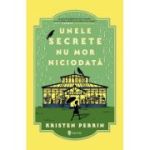 Unele secrete nu mor niciodata - Kristen Perrin