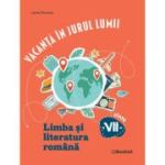 Vacanta in jurul lumii Limba si literatura romana pentru clasa a 7-a. Editia 2026 - Larisa Panucza