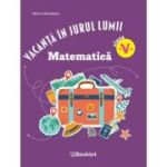 Vacanta in jurul lumii. Matematica, clasa a 5-a. Editia 2026- Felicia Sandulescu