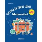 Vacanta in jurul lumii. Matematica, clasa a 7-a. Editia 2026 - Daniela Ciofu