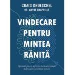Vindecare pentru mintea ranita - Craig Groeschel