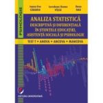 Analiza statistica descriptiva si diferentiala in stiintele educatiei, asistenta sociala si psihologie. Test T, ANCOVA, MANCOVA - Ioana-Eva Cadariu