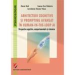 Arhitecturi cognitive si prompting avansat in human-in-the-loop AI. Perspective cognitive, comportamentale si sistemice - Ioana-Eva Cadariu