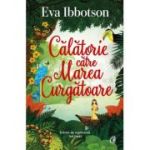 Calatorie catre Marea Curgatoare - Eva Ibbotson
