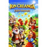 Cele mai frumoase povesti. Editie ilustrata - Ion Creanga