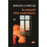 In miezul zilei caniculare - Mihaela Farcas