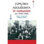 Copilaria si adolescenta in comunism vol. 1 - Miruna Lepus