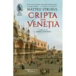 Cripta din Venetia - Matteo Strukul