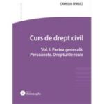 Curs de drept civil. Vol. 1. Partea generala. Persoanele. Drepturile reale - Camelia Spasici
