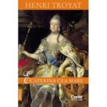 Ecaterina cea Mare (editia a 3-a) - Henri Troyat