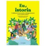 Eu si istoria. O calatorie in trecut pentru a intelege prezentul si a ne construi viitorul - Fernando Marin, Loreto Urrejola