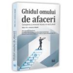 Ghidul omului de afaceri. Cunoasterea si prevenirea riscurilor de natura penala, editia a 3-a, revazuta si adaugita - Mihai Adrian Hotca
