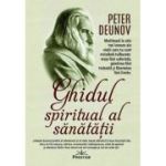 Ghidul spiritual al sanatatii - Peter Deunov