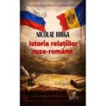 Istoria relatilor ruso-romane - Nicolae Iorga