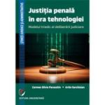 Justitia penala in era tehnologiei. Modelul triadic al deliberarii judiciare - Carmen Silvia Paraschiv, Artin Sarchizian