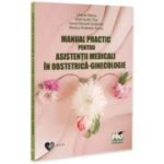 Manual practic pentru asistentii medicali in obstetrica-ginecologie - Liliana Steriu