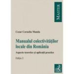 Manualul colectivitatilor locale din Romania. Aspecte teoretice si aplicatii practice. Editia 2 - Cezar Corneliu Manda