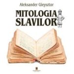 Mitologia slavilor - Aleksander Gieysztor