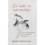 Nu uita ca esti muritor - Matthew McCullough