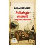 Psihologie animala comparata si evolutiva - Mihai Beniuc