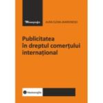 Publicitatea in dreptul comertului international - Aura Elena Amironesei