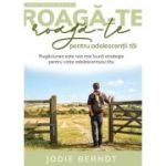 Roaga-te pentru adolescentii tai - Jodie Berndt