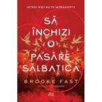Sa inchizi o pasare salbatica (primul volum al seriei „Endlock”) - Brooke Fast
