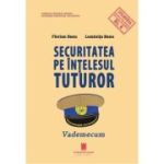 Securitatea pe intelesul tuturor. Vademecum - Florian Banu, Luminita Banu