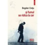 Si fumul se ridica la cer - Bogdan Cretu