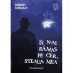 Si n-ai ramas pe cer, steaua mea - Andrei Craciun