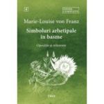 Simboluri arhetipale in basme. Opozitie si reinnoire - Opere Complete 4 - Marie-Louise von Franz