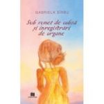 Sub sunet de cobza si inregistrari de organe - Gabriela Sirbu