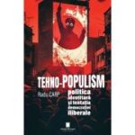 Tehno-populism, politica identitara si tentatia democratiei iliberale - Radu Carp