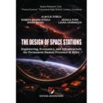 The design of space stations. Engineering, economics, and infrastructure for permanent human presence in orbit - Robert-Andrei Stoica