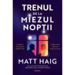 Trenul de la miezul noptii. A doua carte din Universul de la Miezul Noptii - Matt Haig