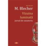 Vizuina luminata. Jurnal de sanatoriu - Max Blecher