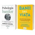 Pachet Educatie financiara: Banii sau viata si Psihologia banilor - Vicky Robin, Morgan Housel