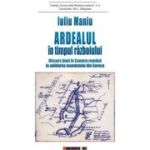 Ardealul in timpul razboiului. Discurs tinut in Camera romana la validarea mandatului din Soroca - Iuliu Maniu